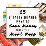 15 Totally Doable Ways to Save Money When You Meal Prep - Who likes to save money? Everyone! Check out these tips for saving on your meal prep. - ProjectMealPlan.com