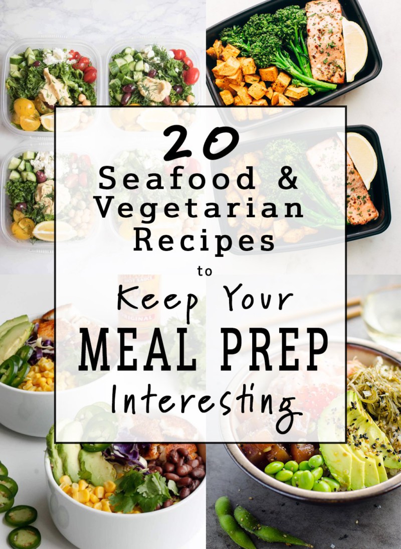 20 Seafood and Vegetarian Recipes to Keep Your Meal Prep Interesting