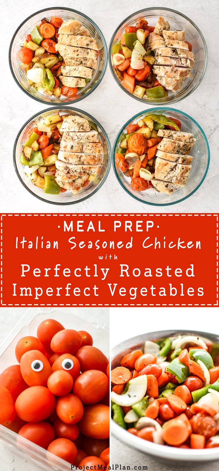 Meal Prep Italian Seasoned Chicken with Roasted Imperfect Vegetables - Simple, healthy, easy italian seasoned chicken with very Imperfect oven roasted potatoes, peppers, cherry tomatoes, carrots, and onions! - ProjectMealPlan.com