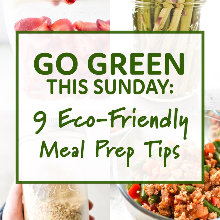 Go Green This Sunday: 9 Eco-Friendly Meal Prep Tips