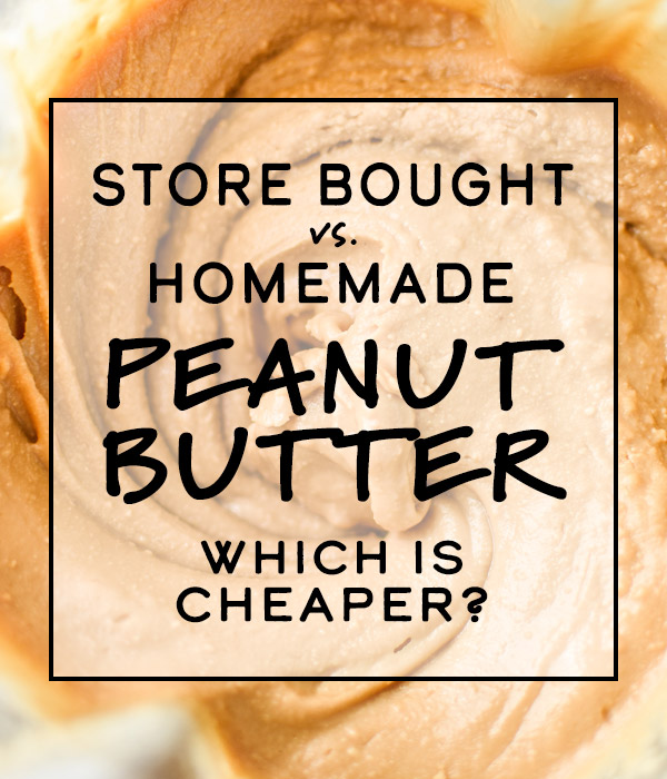 Cover image for the article Store Bought vs Homemade Peanut Butter: Which is Cheaper?