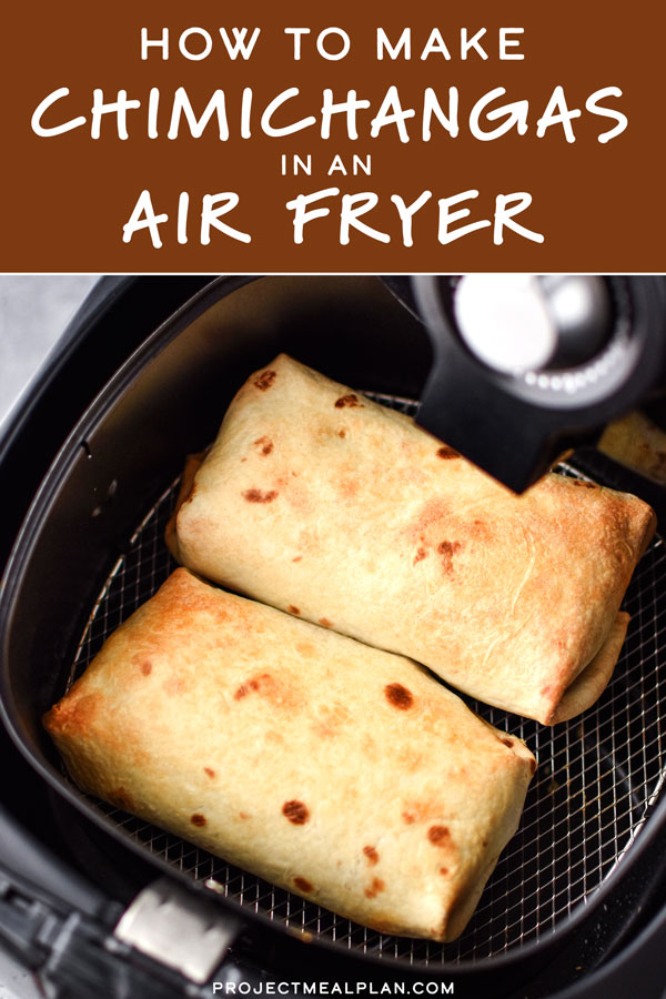 How to Make Chimichangas in an Air Fryer Project Meal Plan
