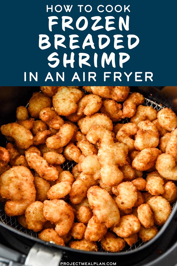 How to Cook Frozen Breaded Shrimp in an Air Fryer - Project Meal Plan