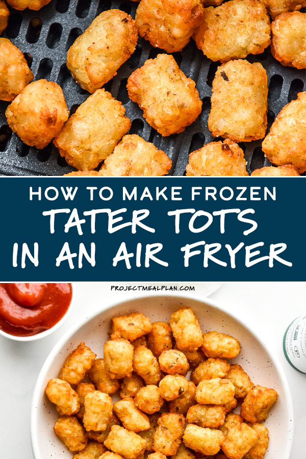 How to Cook Frozen Tater Tots in an Air Fryer Project Meal Plan