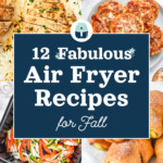 cover image with text for post 12 fabulous air fryer recipes for fall.