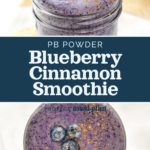 pin image for peanut butter powder blueberry cinnamon smoothie.